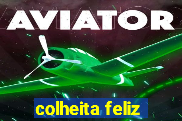 colheita feliz